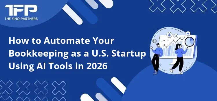 How to Automate Your Bookkeeping as a U.S. Startup Using AI Tools in 2026